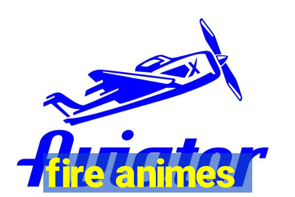 fire animes